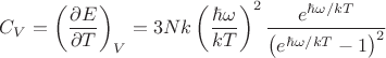 $$C_V=\left(\dfrac{\partial E}{\partial T}\right)_V=3Nk\left(\dfrac{\hbar\omega}{kT}\right)^2\dfrac{e^{\hbar\omega/kT}}{\left(e^{\hbar\omega/kT}-1\right)^2}$$