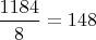 $\dfrac {1184}{8}=148$