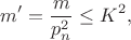 $$m' = \frac{m}{p_n^2} \leq K^2,$$ $$m' = \frac{m}{p_n^2} \leq K^2,$$