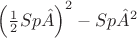 $\left( {\frac{1}{2}Sp\hat A} \right)^2  - Sp\hat A^2 $