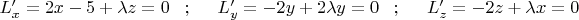 $L'_x=2x-5+\lambda z=0\;\;\;;\;\;\;\;\;L'_y=-2y+2\lambda y=0\;\;\;;\;\;\;\;\;L'_z=-2z+\lambda x=0$
