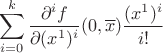 $$\sum_{i = 0}^{k} \frac{\partial^i f}{\partial (x^1)^i}(0, \overline{x}) \frac{(x^1)^i}{i!}$$