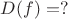 $D(f) = ?$