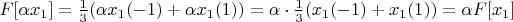 $F[\alpha x_{1}] = \frac{1}{3}(\alpha x_1(-1) + \alpha x_1(1)) = \alpha\cdot\frac{1}{3}(x_{1}(-1) + x_{1}(1)) = \alpha F[x_{1}]$