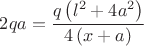 $2qa=\dfrac{q \left(l^{2}+4a^{2} \right)}{4 \left(x+a \right) }$