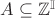 $A\subseteq\mathbb{Z}^{\mathbb{I}}$