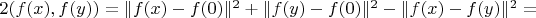 $2(f(x),f(y))=\|f(x)-f(0)\|^2+\|f(y)-f(0)\|^2-\|f(x)-f(y)\|^2=$