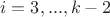 $$i=3,...,k-2$$