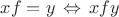 $xf=y\,\Leftrightarrow\,xfy$