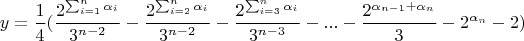 $$y=\frac{1}{4}(\frac{2^{\sum_{i=1}^{n}\alpha_i}}{3^{n-2}}-\frac{2^{\sum_{i=2}^{n}\alpha_i}}{3^{n-2}}-\frac{2^{\sum_{i=3}^{n}\alpha_i}}{3^{n-3}}-...-\frac{2^{\alpha_{n-1}+\alpha_n}}{3}-2^{\alpha_n}-2)$$