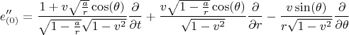 $$
e''_{(0)} = \frac{1 + v \sqrt{\frac{a}{r}} \cos(\theta) }{\sqrt{1-\frac{a}{r}} \sqrt{1-v^2}} \frac{\partial}{\partial t}
+\frac{v \sqrt{1-\frac{a}{r}} \cos(\theta)}{\sqrt{1-v^2}}\frac{\partial}{\partial r}
- \frac{v \sin(\theta)}{r \sqrt{1 - v^2}} \frac{\partial}{\partial \theta}
$$