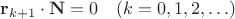$\mathbf r_{k+1}\cdot \mathbf N=0 \quad (k=0,1,2,\ldots)$