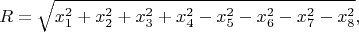 $$R=\sqrt {x_1^2 +x_2^2 +x_3^2 +x_4^2 -x_5^2 -x_6^2 -x_7^2 -x_8^2},$$