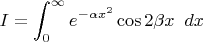 $I=\displaystyle\int_0^\infty e^{-\alpha x^2}\cos 2\beta x \;\;dx$
