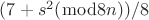 $(7+s^2(\bmod 8n))/8$