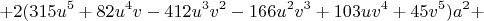 $$+2(315u^5+82u^4v-412u^3v^2-166u^2v^3+103uv^4+45v^5)a^2+$$