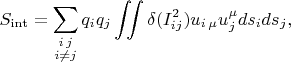 $\displaystyle S_{\mathrm{int}}=\sum_{\substack{i\,j\\i\ne j}}q_iq_j\iint\delta(I_{ij}^2)u_{i\,\mu}u_j^\mu ds_i ds_j,$