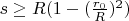 $s\ge R(1-(\frac{r_0}{R})^2)$