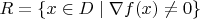 $R=\{x\in D\mid \nabla f(x)\ne 0\}$