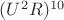 $(U^2R)^{10}$