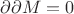 $\partial \partial M = 0$