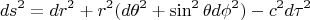 $$ds^2=dr^2+r^2(d\theta^2+\sin^2\theta{d}\phi^2)-c^2d\tau^2$$