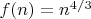 $f(n)=n^{4/3}$