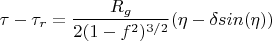 $$\tau-\tau_r=\frac {R_g} {2(1-f^2)^{3/2}} (\eta-\delta sin(\eta))$$