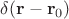 $\delta (\mathbf{r}-\mathbf{r}_0)$