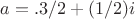 $a=квадрр. корень из 3/2+(1/2)i$