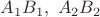 $A_1B_1,\ A_2B_2$