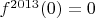 $f^{2013}(0) = 0$