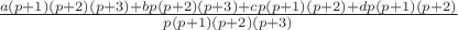 $\frac{a(p+1)(p+2)(p+3)+bp(p+2)(p+3)+cp(p+1)(p+2)+dp(p+1)(p+2)}{p(p+1)(p+2)(p+3)}$ $\frac{a(p+1)(p+2)(p+3)+bp(p+2)(p+3)+cp(p+1)(p+2)+dp(p+1)(p+2)}{p(p+1)(p+2)(p+3)}$