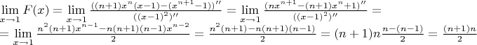 \begin{array}{l}
\mathop {\lim }\limits_{x \to 1} F(x) = \mathop {\lim }\limits_{x \to 1} \frac{{((n + 1){x^n}(x - 1) - ({x^{n + 1}} - 1))''}}{{({{(x - 1)}^2})''}} = \mathop {\lim }\limits_{x \to 1} \frac{{(n{x^{n + 1}} - (n + 1){x^n} + 1)''}}{{({{(x - 1)}^2})''}} = \\
 = \mathop {\lim }\limits_{x \to 1} \frac{{{n^2}(n + 1){x^{n - 1}} - n(n + 1)(n - 1){x^{n - 2}}}}{2} = \frac{{{n^2}(n + 1) - n(n + 1)(n - 1)}}{2} = (n + 1)n\frac{{n - (n - 1)}}{2} = \frac{{(n + 1)n}}{2}
\end{array}