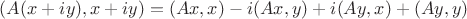 $(A(x+iy),x+iy)=(Ax,x)-i(Ax,y)+i(Ay,x)+(Ay,y)$