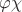 $\varphi\chi$