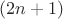 $( 2n + 1 )$