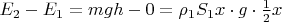 $E_{2}-E_{1}=mgh-0=\rho_{1}S_{1}x \cdot g \cdot \frac{1}{2}x$
