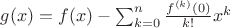 $g(x)=f(x)-\sum_{k=0}^n\frac{f^{(k)}(0)}{k!}x^k$