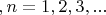$\qquad, n=1,2,3,...$
