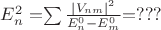 $E_n^2=$$\sum\frac{|V_{nm}|^2}{E_n^0 - E_m^0}$$ = ???$