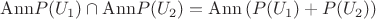 $\mathrm{Ann}P(U_1)\cap \mathrm{Ann} P(U_2) =\mathrm{Ann}\left(P(U_1)+ P(U_2) \right)$