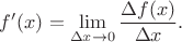 $f'(x)=\lim\limits_{\Delta x\to 0}\dfrac{\Delta f(x)}{\Delta x}.$