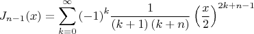 \[
J_{n - 1} (x) = \sum\limits_{k = 0}^\infty  {\left( { - 1} \right)^k } \frac{1}
{{\left( {k + 1} \right)\left( {k + n} \right)}}\left( {\frac{x}
{2}} \right)^{2k + n - 1} 
\]