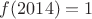 $f(2014)=1$