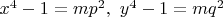$x^4-1=mp^2,\ y^4-1=mq^2$