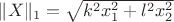 $\| X \|_1 = \sqrt{k^2x_1^2 + l^2x_2^2}$