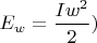 $E_w=\dfrac{Iw^2}{2})$