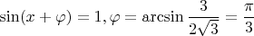 $$\sin (x + \varphi) = 1, \varphi = \arcsin \dfrac{3}{2 \sqrt3} = \dfrac{\pi}{3}$$