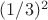 $(1/3)^2$